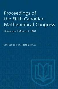 bokomslag Proceedings of the Fifth Canadian Mathematical Congress: University of Montreal, 1961