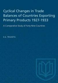 bokomslag Cyclical Changes in Trade Balances of Countries Exporting Primary Products 1927-1933: A Comparative Study of Forty-Nine Countries