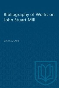 bokomslag Bibliography of Works on John Stuart Mill