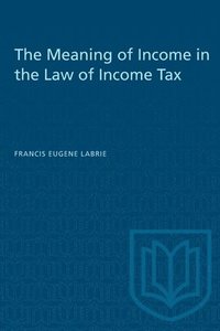 bokomslag The Meaning of Income in the Law of Income Tax