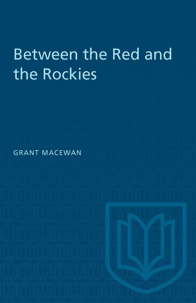 Grant MacEwan - Between the Red and the Rockies, Häftad