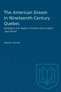 bokomslag The American Dream in Nineteenth-Century Quebec