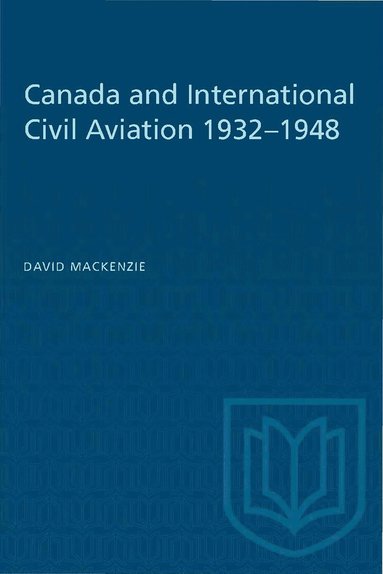 bokomslag Canada and International Civil Aviation 1932-1948