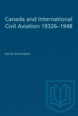 Canada and International Civil Aviation 1932-1948 1