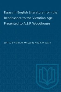 bokomslag Essays in English Literature from the Renaissance to the Victorian Age Presented to A.S.P. Woodhouse