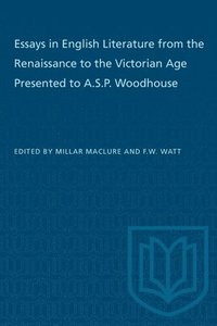 bokomslag Essays in English Literature from the Renaissance to the Victorian Age Presented to a.S.P. Woodhouse