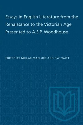 bokomslag Essays in English Literature from the Renaissance to the Victorian Age Presented to A.S.P. Woodhouse