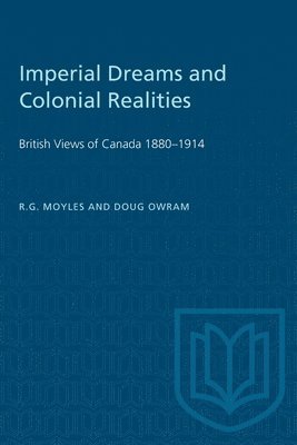 R.G. Moyles, R. G. Moyles, R G Moyles - Imperial Dreams and Colonial Realities, Häftad