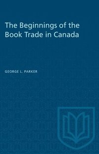 bokomslag Beginnings of the Book Trade in Canada