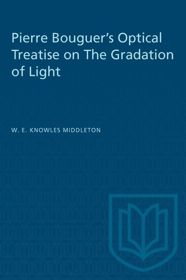 W.E.K. Middleton - Pierre Bouguer's Optical Treatise on the Gradation of Light, Häftad