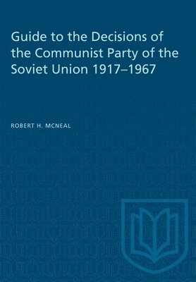 Guide to the Decisions of the Communist Party of the Soviet Union 1917-1967 1