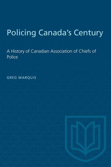 Greg Marquis - Policing Canada's Century, Häftad