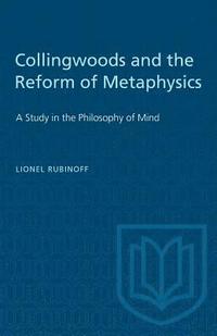 bokomslag Collingwoods and the Reform of Metaphysics: A Study in the Philosopy of Mind