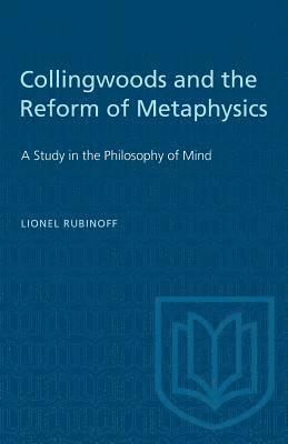 bokomslag Collingwoods and the Reform of Metaphysics: A Study in the Philosopy of Mind