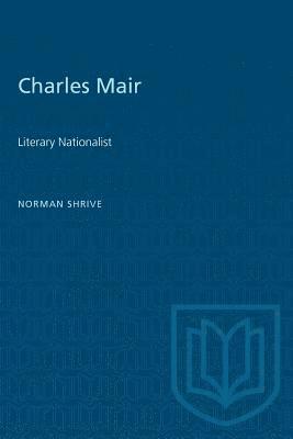 bokomslag Charles Mair: Literary Nationalist