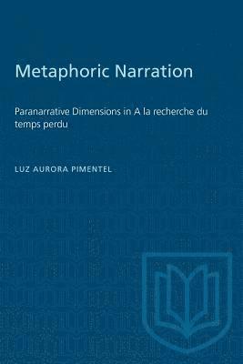 Luz Aurora Pimentel - Metaphoric Narration: Paranarrative Dimensions in A la recherche du temps perdu, Häftad