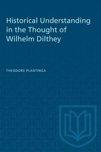 bokomslag Historical Understanding in the Thought of Wilhelm Dilthey