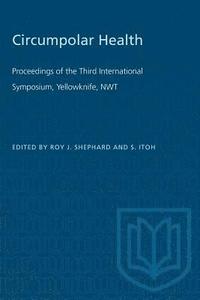 bokomslag Circumpolar Health: Proceedings of the Third International Symposium, Yellowknife, NWT