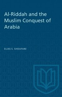 bokomslag Al-Riddah and the Muslim Conquest of Arabia