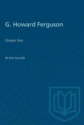 bokomslag G. Howard Ferguson: Ontario Tory