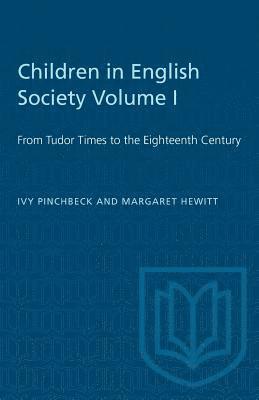Children in English Society Volume I: From Tudor Times to the Eighteenth Century