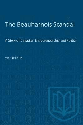 bokomslag The Beauharnois Scandal: A Story of Canadian Entrepreneurship and Politics
