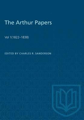Charles R. Sanderson, Charles R Sanderson - The Arthur Papers: Volume 1 (1822-1838), Häftad