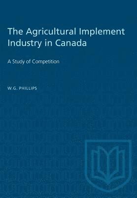 bokomslag The Agricultural Implement Industry in Canada