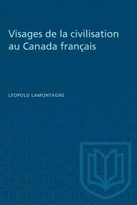 Visages de la civilisation au Canada franais 1