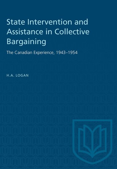 H.A. Logan - State Intervention and Assistance in Collective Bargaining, Häftad