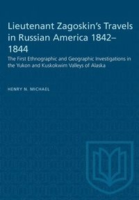 bokomslag Lieutenant Zagoskin's Travels in Russian America 1842-1844