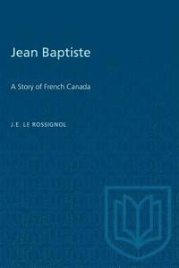 bokomslag Jean Baptiste: A Story of French Canada