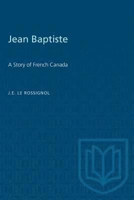 bokomslag Jean Baptiste: A Story of French Canada