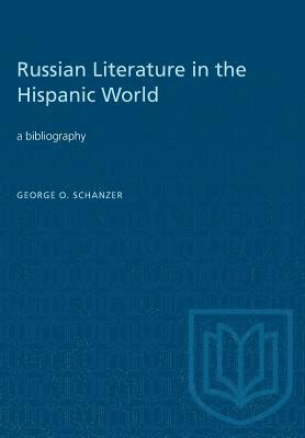 George O. Schanzer, George O Schanzer - Russian Literature in the Hispanic World: A Bibliography, Häftad