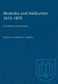 bokomslag Muskoka and Haliburton 1615-1875: A Collection of Documents