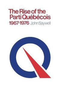 bokomslag The Rise of the Parti Qubcois, 1967-1976