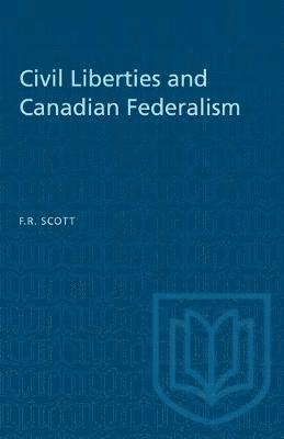 Frank R. Scott, Frank R Scott - Civil Liberties and Canadian Federalism, Häftad
