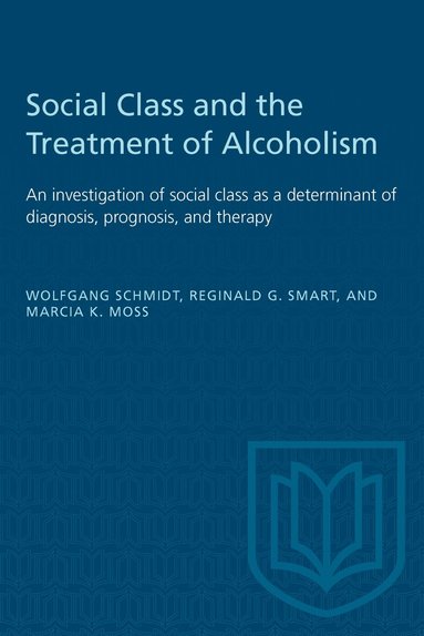 Wolfgang Schmidt, Reginald G. Smart, Marcia K. Moss - Social Class and the Treatment of Alcoholism, Häftad
