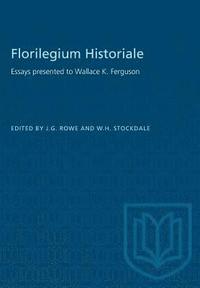 bokomslag Florilegium Historiale: Essays presented to Wallace K. Ferguson