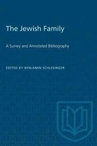 bokomslag The Jewish Family: A Survey and Annotated Bibliography