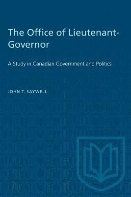 bokomslag The Office of Lieutenant-Governor: A Study in Canadian Government and Politics