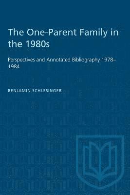 bokomslag The One-Parent Family in the 1980s: Perspectives and Annotated Bibliography 1978-1984
