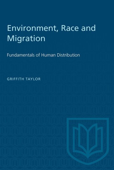 Griffith Taylor - Environment, Race and Migration, Häftad