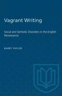 bokomslag Vagrant Writing: Social and Semiotic Disorders in the English Renaissance