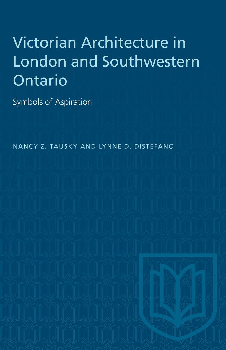Nancy Z. Tausky, Lynne D. DiStefano, Nancy Z Tausky, Lynne D DiStefano, Ian Maceachern - Victorian Architecture in London and Southwestern Ontario, Häftad