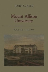 bokomslag Mount Allison University, Volume I