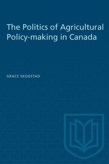 Grace Skogstad - Politics of Agricultural Policy-making in Canada, Häftad