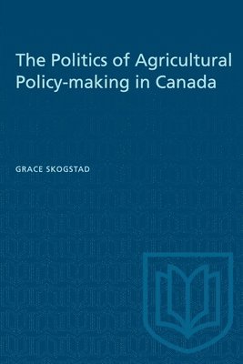 bokomslag The Politics of Agricultural Policy-making in Canada