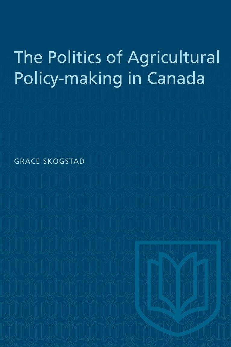 Grace Skogstad - Politics of Agricultural Policy-making in Canada, Häftad