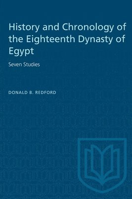 bokomslag History and Chronology of the Eighteenth Dynasty of Egypt